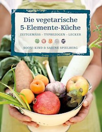 Die vegetarische 5-Elemente-Küche - Sooni Kind - E-Book