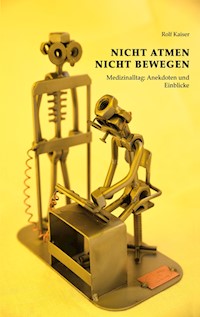 Nicht Atmen Nicht Bewegen - Rolf Kaiser - E-Book