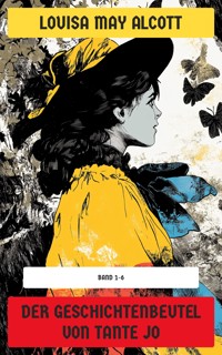Der Geschichtenbeutel von Tante Jo - Louisa May Alcott - E-Book