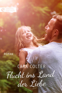Flucht ins Land der Liebe - Cara Colter - E-Book