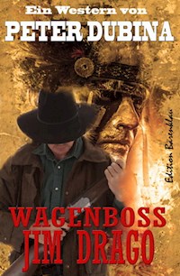 Wagenboss Jim Drago - Peter Dubina - E-Book