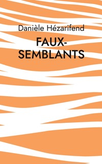 Faux-Semblants - Danièle Hézarifend - E-Book