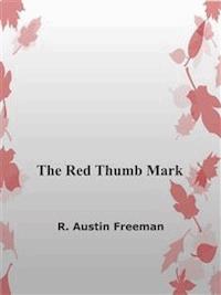 The Red Thumb Mark - R. Austin Freeman - E-Book