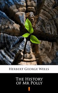 The History of Mr Polly - Herbert George Wells - E-Book