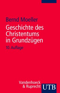 Geschichte des Christentums in Grundzügen - Bernd Moeller - E-Book