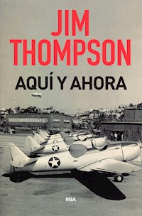 Aquí y ahora - Jim  Thompson - E-Book