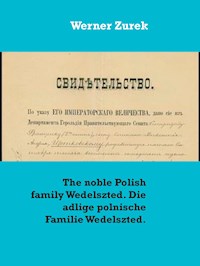 The noble Polish family Wedelszted. Die adlige polnische Familie Wedelszted. - Werner Zurek - E-Book