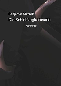 Die Schleifzugkaravane - Benjamin Matzek - E-Book
