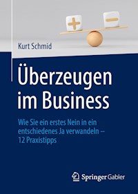 Überzeugen im Business - Kurt Schmid - E-Book