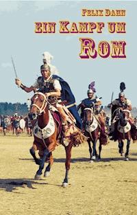 Ein Kampf um Rom - Felix Dahn - E-Book