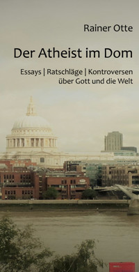 Der Atheist im Dom - Rainer Otte - E-Book