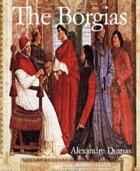 The Borgias - Dumas Alexandre - E-Book