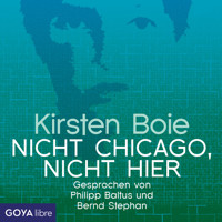 Nicht Chicago. Nicht hier. - Kirsten Boie - Hörbuch