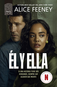 Él y ella: el thriller que no podrás dejar de leer y que ha inspirado la serie de Netflix, producida por Jessica Chastain - Alice Feeney - E-Book