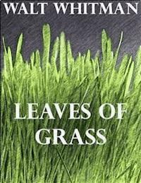 Leaves of Grass - Walt Whitman - E-Book