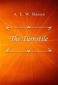 The Turnstile - A. E. W. Mason - E-Book