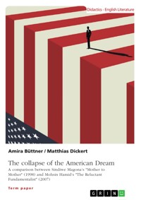 The collapse of the American Dream. A comparison between Sindiwe Magona's "Mother to Mother" (1998) and Mohsin Hamid's "The Reluctant Fundamentalist" (2007) - Matthias Dickert - E-Book