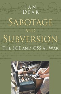 Sabotage and Subversion: Classic Histories Series - Ian Dear - E-Book