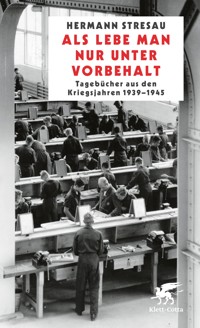 Als lebe man nur unter Vorbehalt - Hermann Stresau - E-Book