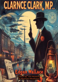 Clarence Clark, M.P - Edgar Wallace - E-Book