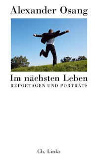 Im nächsten Leben - Alexander Osang - E-Book