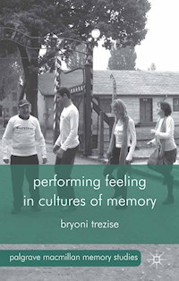 Performing Feeling in Cultures of Memory - B. Trezise - E-Book