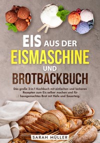 Eis aus der Eismaschine und Brotbackbuch - Sarah Müller - E-Book