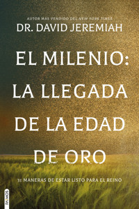 El Milenio: La llegada de la Edad de Oro - Dr. David Jeremiah - E-Book