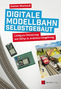 Digitale Modellbahn selbstgebaut - Gustav Wostrack - E-Book