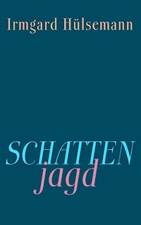 Schattenjagd - Irmgard Hülsemann - E-Book