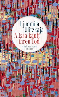 Alissa kauft ihren Tod - Ljudmila Ulitzkaja - E-Book