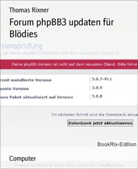 Forum phpBB3 updaten für Blödies - Thomas Rixner - E-Book