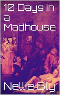10 Days in a Madhouse - Nellie Bly - E-Book