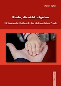 Kinder, die nicht aufgeben - Marion Kipker - E-Book