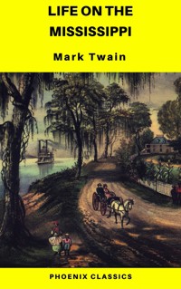 Life On The Mississippi (Phoenix Classics) - Mark Twain - E-Book