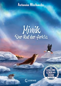Das geheime Leben der Tiere (Ozean) - Minik - Ruf der Arktis - Antonia Michaelis - E-Book
