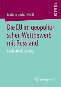 Die EU im geopolitischen Wettbewerb mit Russland - Mariam Bochorishvili - E-Book