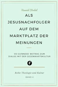 Als Jesusnachfolger auf dem Marktplatz der Meinungen - Hanniel Strebel - E-Book