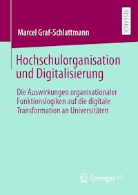 Hochschulorganisation und Digitalisierung - Marcel Graf-Schlattmann - E-Book