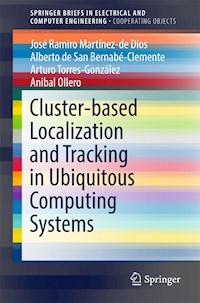 Cluster-based Localization and Tracking in Ubiquitous Computing Systems - José Ramiro Martínez-de Dios - E-Book