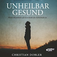 UNHEILBAR GESUND - Christian Dobler - Hörbuch