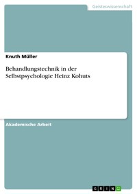 Behandlungstechnik in der Selbstpsychologie Heinz Kohuts - Knuth Müller - E-Book