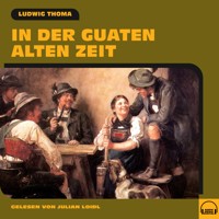 In der guaten alten Zeit - Ludwig Thoma - Hörbuch