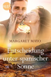 Entscheidung unter spanischer Sonne - Margaret Mayo - E-Book