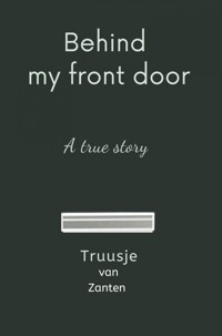 Behind my front door - Truusje van Zanten - E-Book
