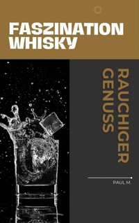 Faszination Whisky - Paul M. - E-Book