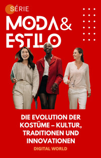 Die Evolution der Kostüme – Kultur, Traditionen und Innovationen -  - E-Book