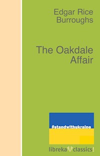 The Oakdale Affair - Edgar Rice Burroughs - E-Book
