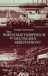 Das Wirtschaftsimperium der Deutschen Arbeitsfront 1933 - 1945 - Rüdiger Hachtmann - E-Book