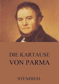 Die Kartause von Parma - - Stendhal - E-Book
